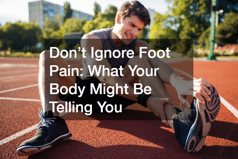 Don’t Ignore Foot Pain  What Your Body Might Be Telling You